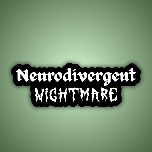 Neurodivergent Nightmare Sticker