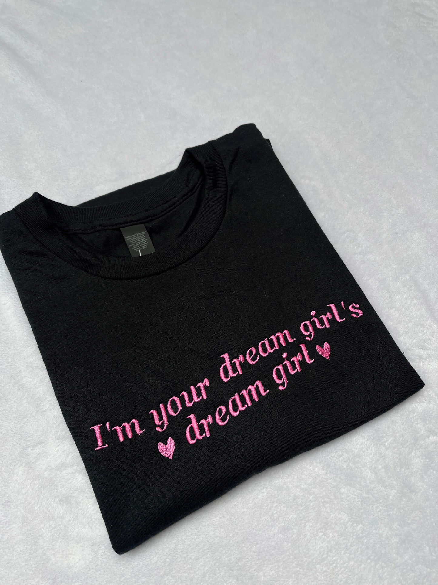 I'm Your Dream Girl's Dream Girl Embroidered Tee