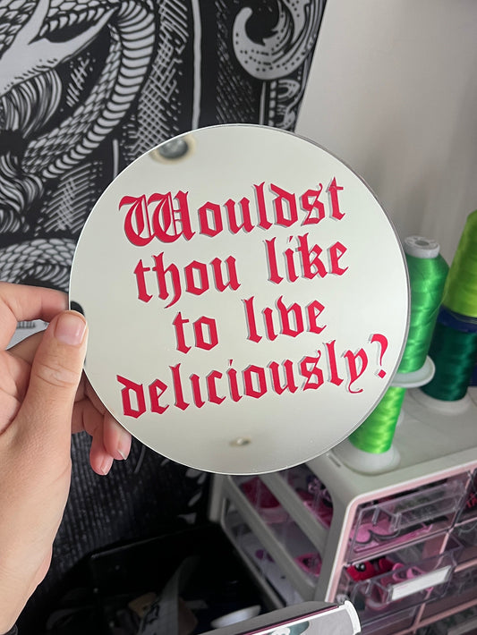 Wouldst Thou Like To Live Deliciously Mirror