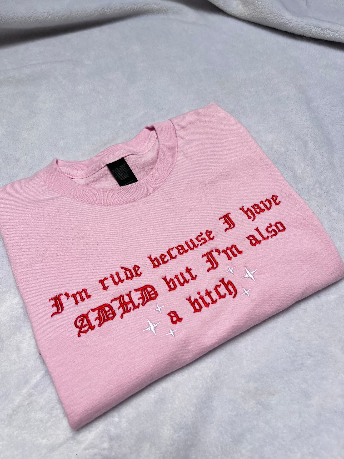 I’m Rude Because I’m ADHD Sweatshirt / T-Shirt