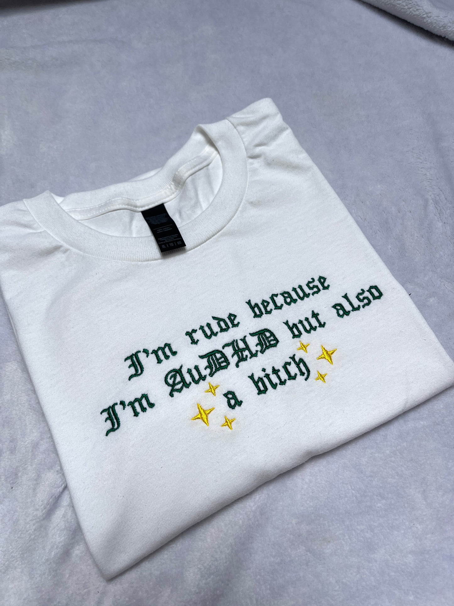 I’m Rude Because I’m AuDHD Sweatshirt / T-Shirt
