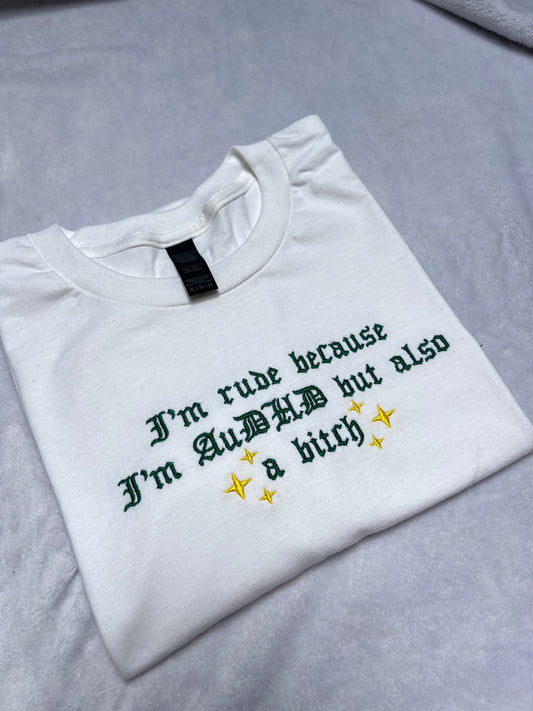 I’m Rude Because I’m AuDHD Sweatshirt / T-Shirt