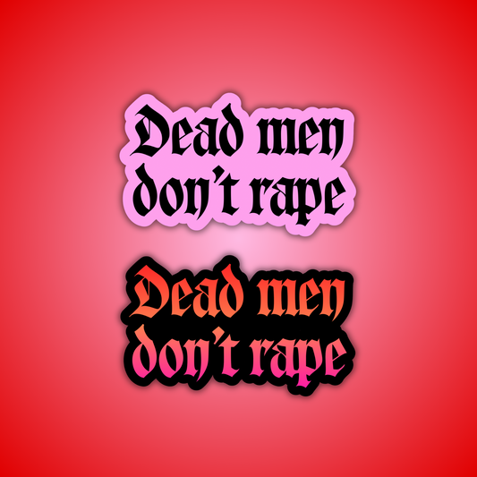 Dead Men Don’t Rape Sticker