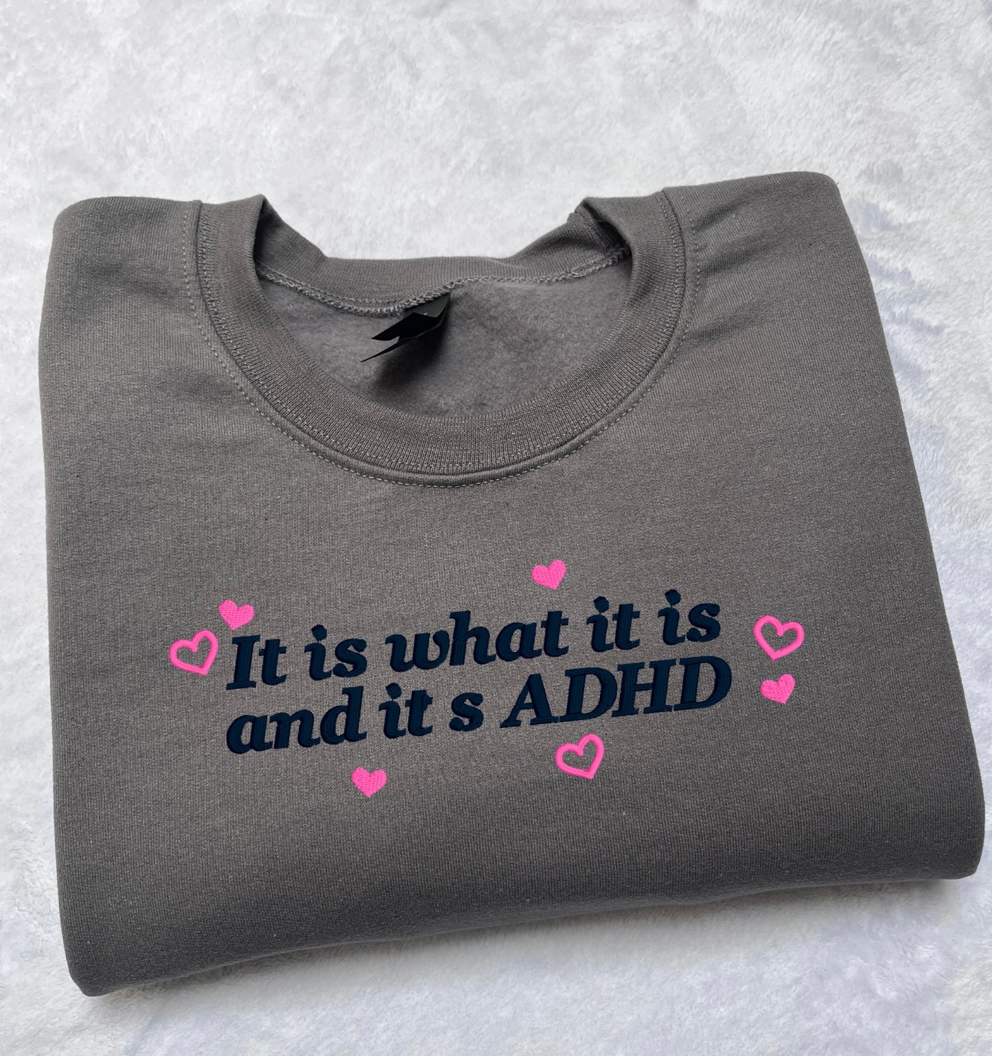It Is What It Is And It’s ADHD Embroidered Sweatshirt / T-Shirt