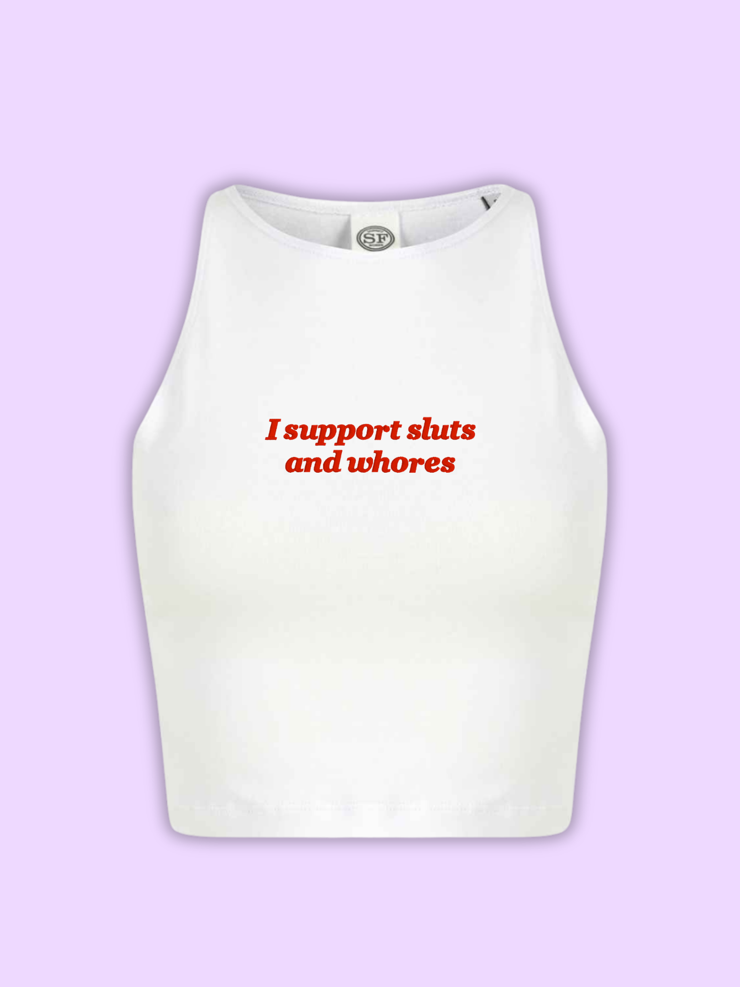 I Support Sluts and Whores Cropped Tank Top
