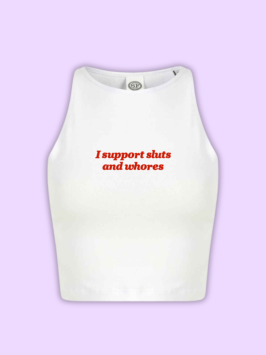 I Support Sluts and Whores Cropped Tank Top