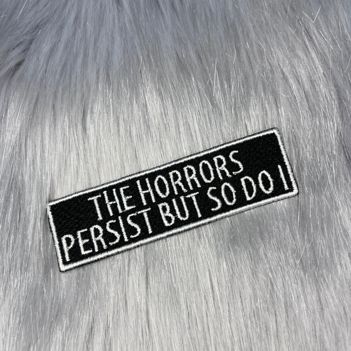 The Horrors Persist Embroidered Patch