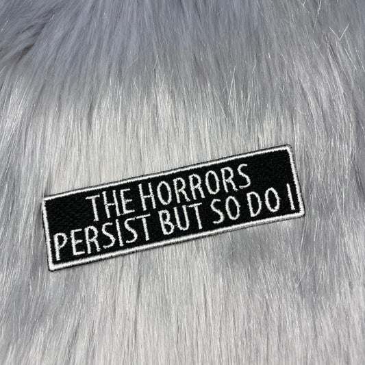 The Horrors Persist Embroidered Patch