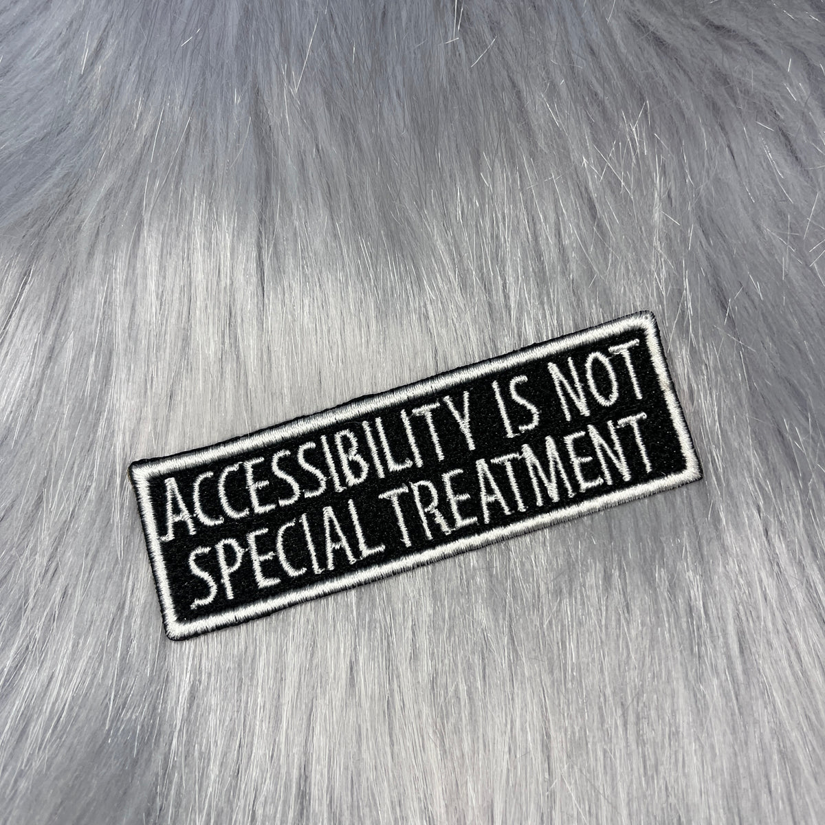 Accessibility Is Not Special Treatment Embroidered Patch