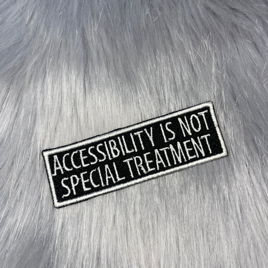 Accessibility Is Not Special Treatment Embroidered Patch