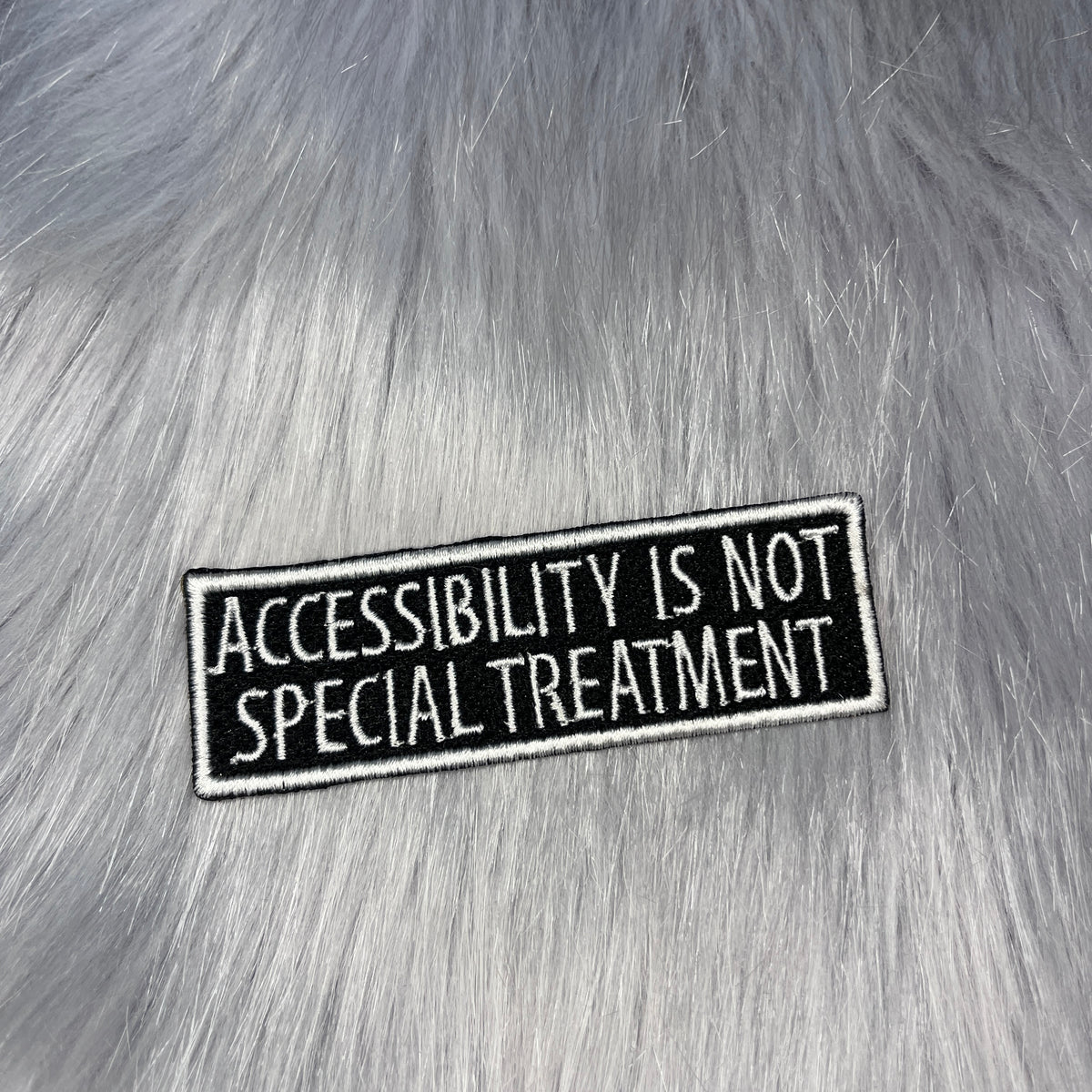 Accessibility Is Not Special Treatment Embroidered Patch