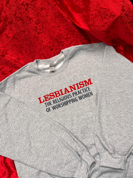 Lesbianism The Religious Practice Of Worshipping Women Sweatshirt