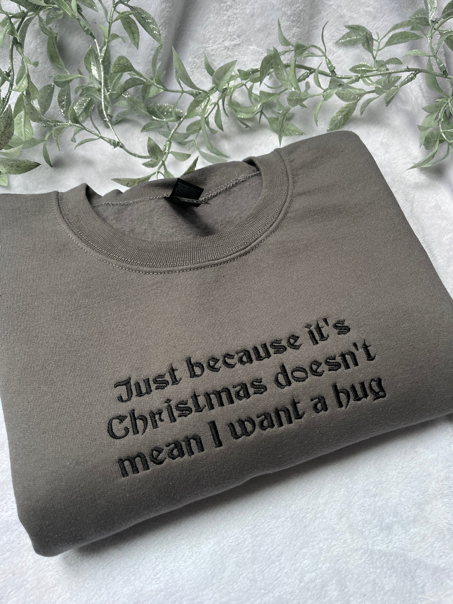 Just Because It's Christmas Doesn't Mean I Want a Hug Embroidered Sweatshirt
