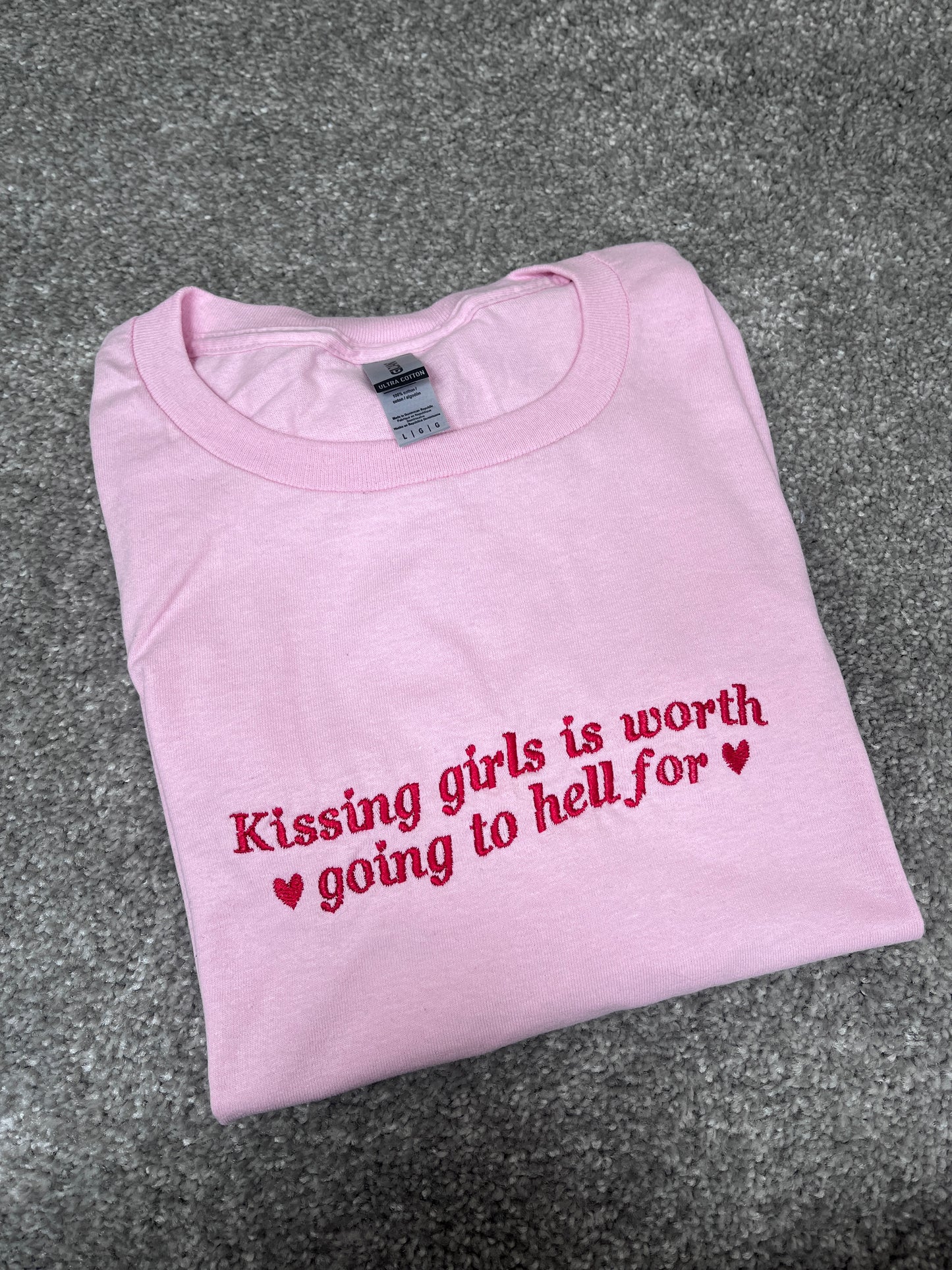 Kissing Girls Is Worth Going To Hell For Embroidered Tee