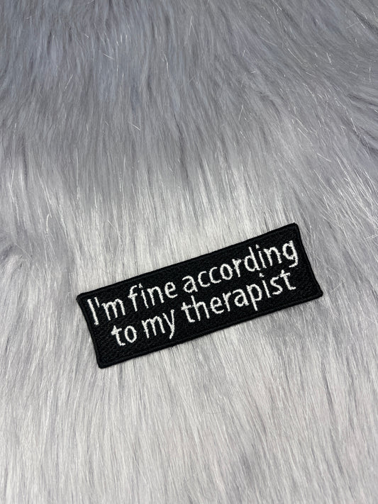 I'm Fine According To My Therapist Embroidered Patch