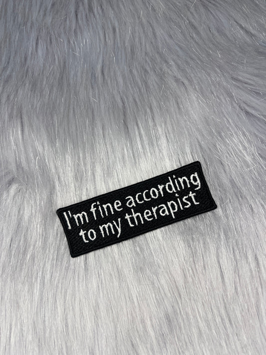 I'm Fine According To My Therapist Embroidered Patch