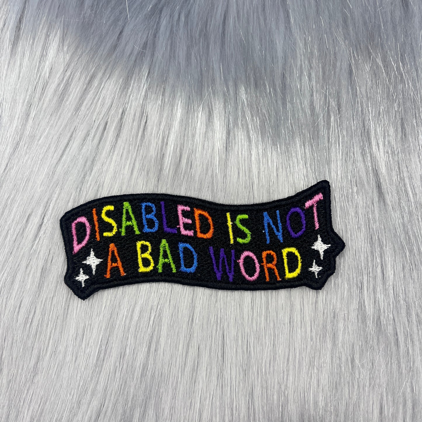 Disabled Is Not a Bad Word Embroidered Patch