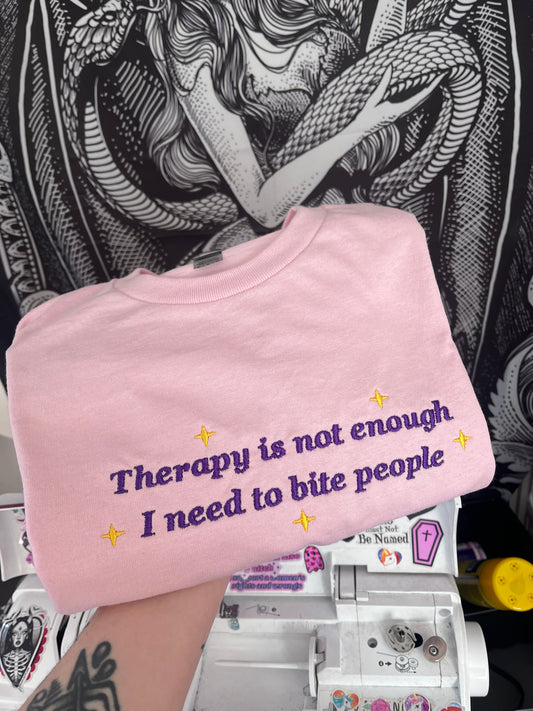 Therapy is Not Enough I Need To Bite People Tee