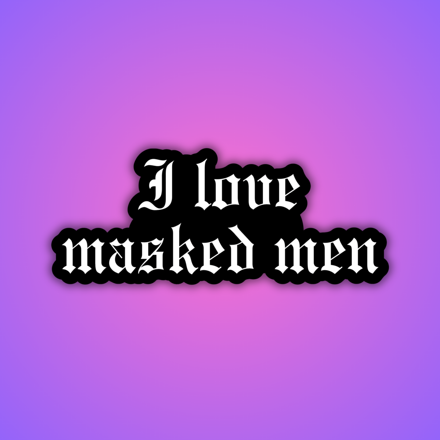 I Love Masked Men Sticker