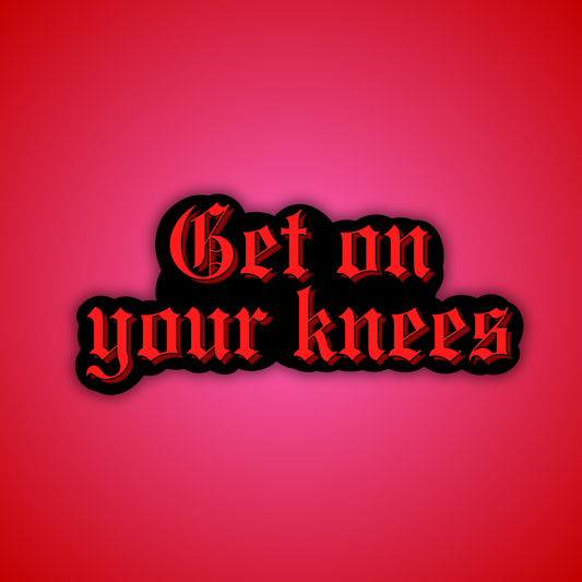 Get On Your Knees Sticker
