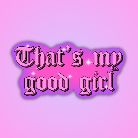 That's My Good Girl Sticker