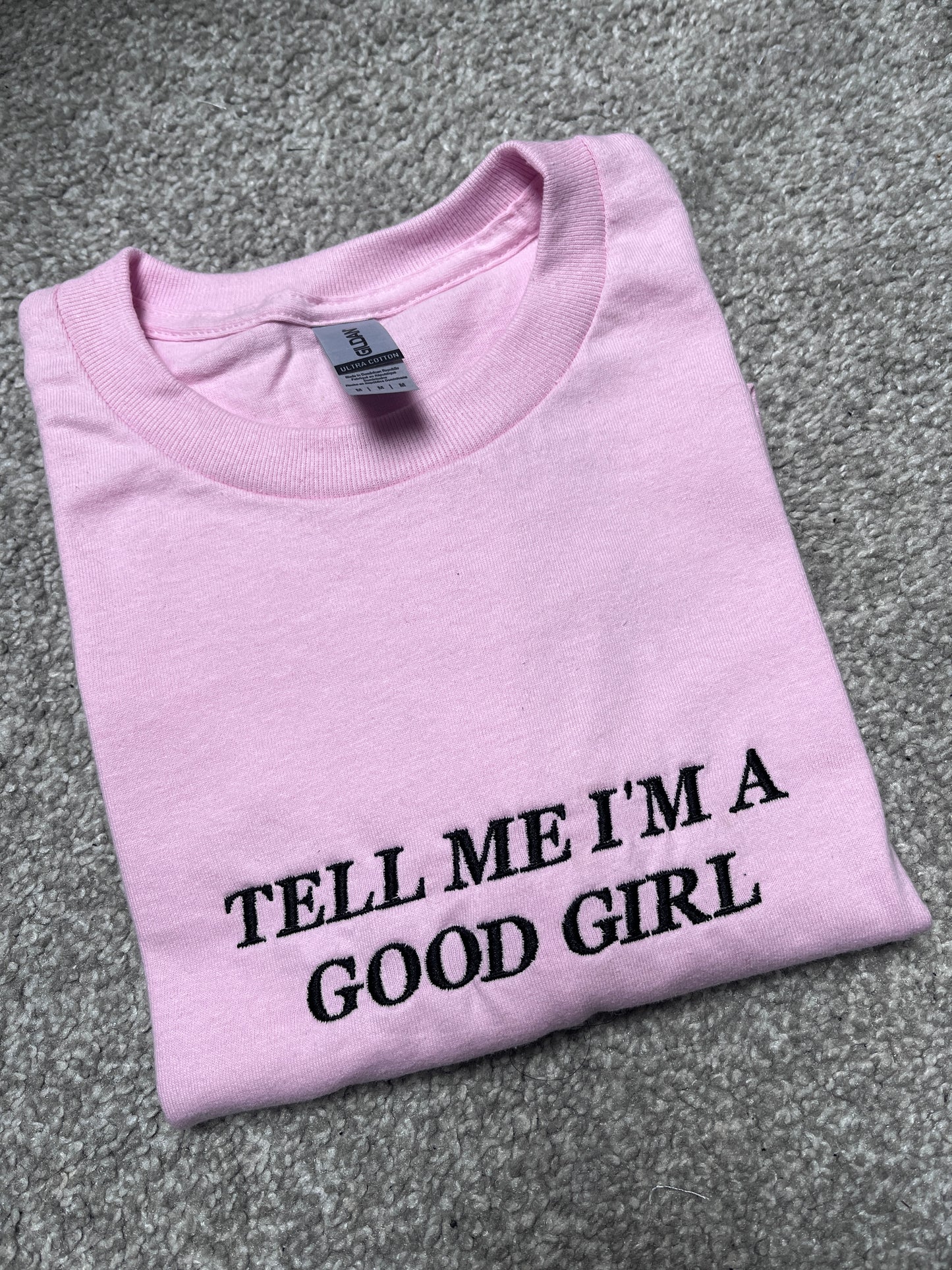 Tell Me I'm a Good Girl Embroidered T-Shirt