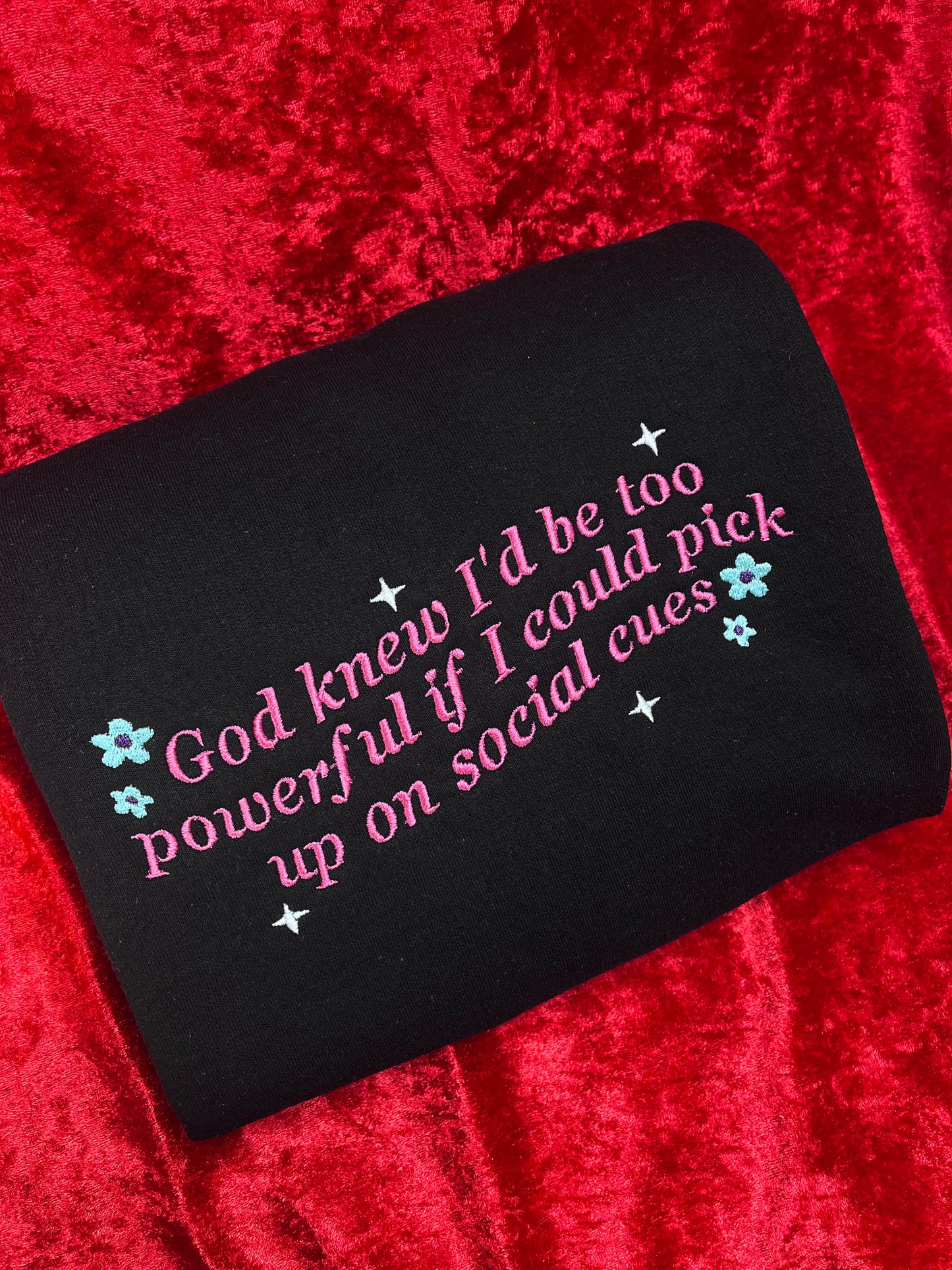 God Knew I'd Be Too Powerful Sweatshirt