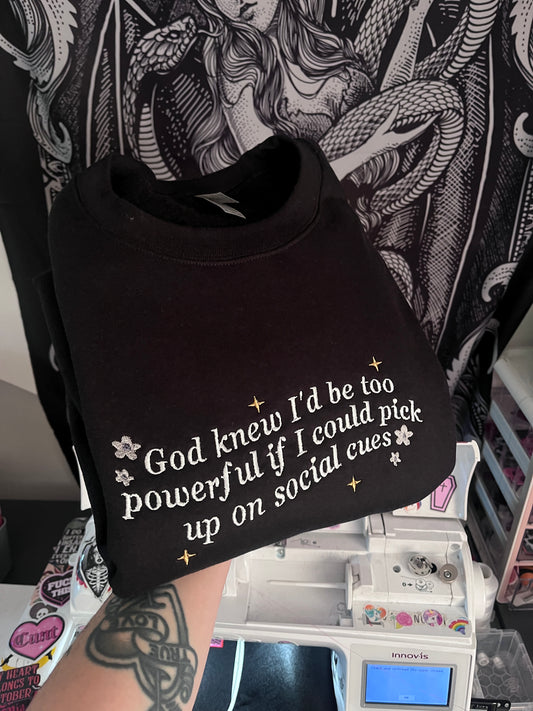 God Knew I'd Be Too Powerful Sweatshirt