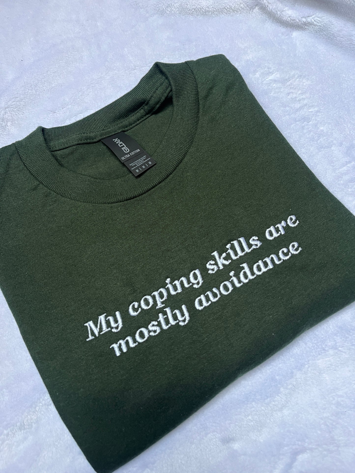 My Coping Skills Are Mostly Avoidance Embroidered Sweatshirt/ T-Shirt