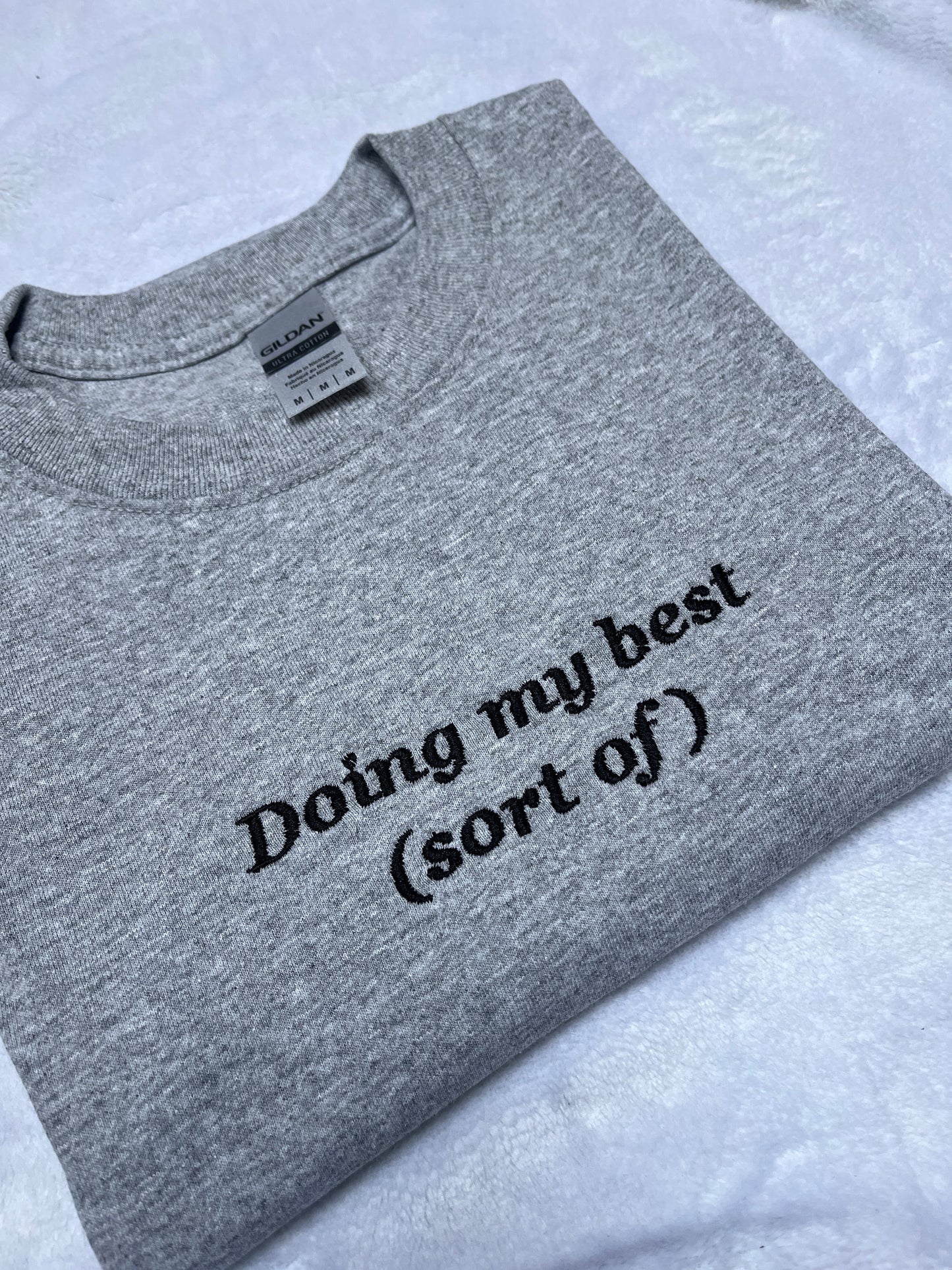 Doing My Best (Sort Of) Embroidered Sweatshirt/ T-Shirt
