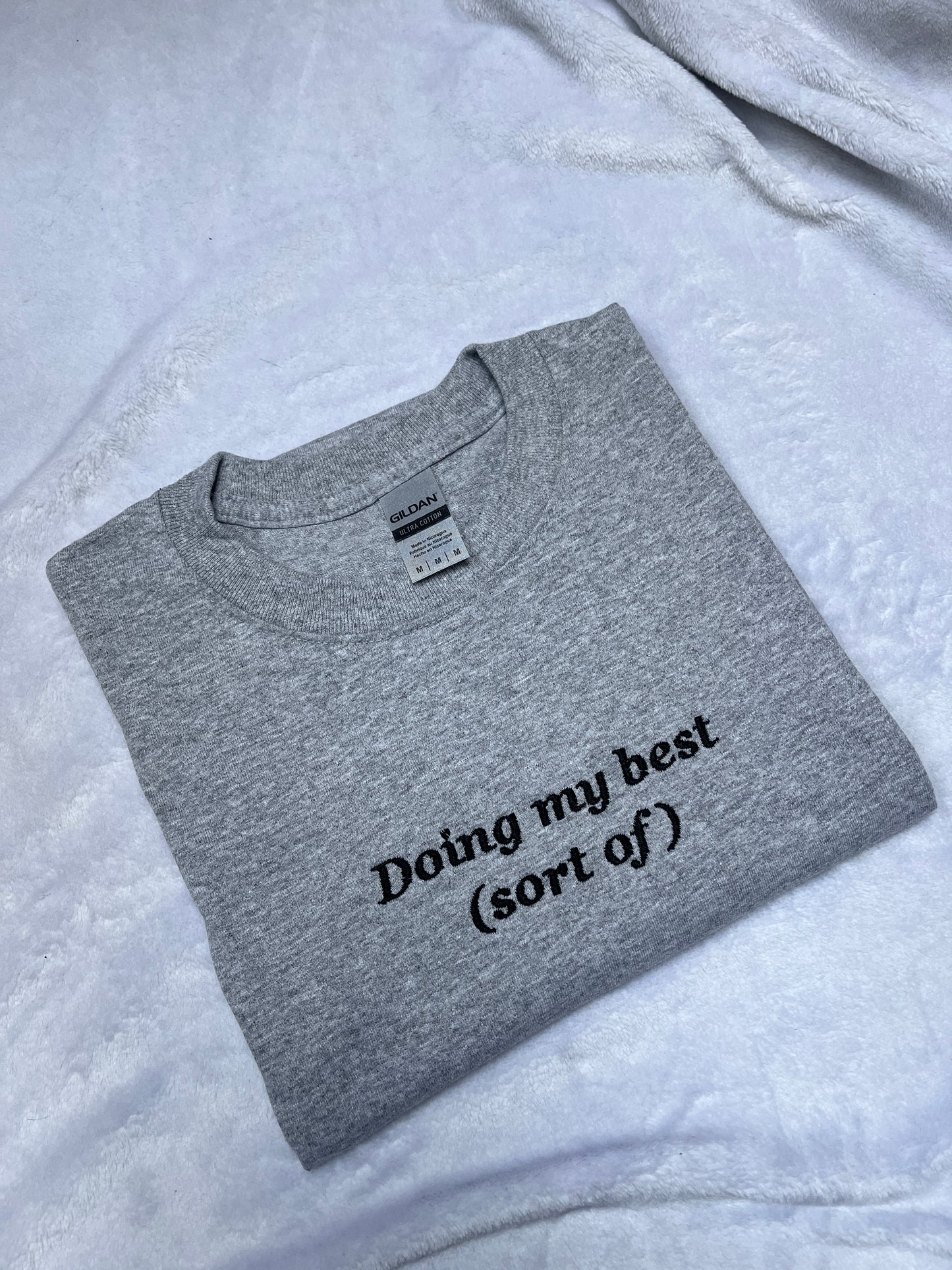 Doing My Best (Sort Of) Embroidered Sweatshirt/ T-Shirt