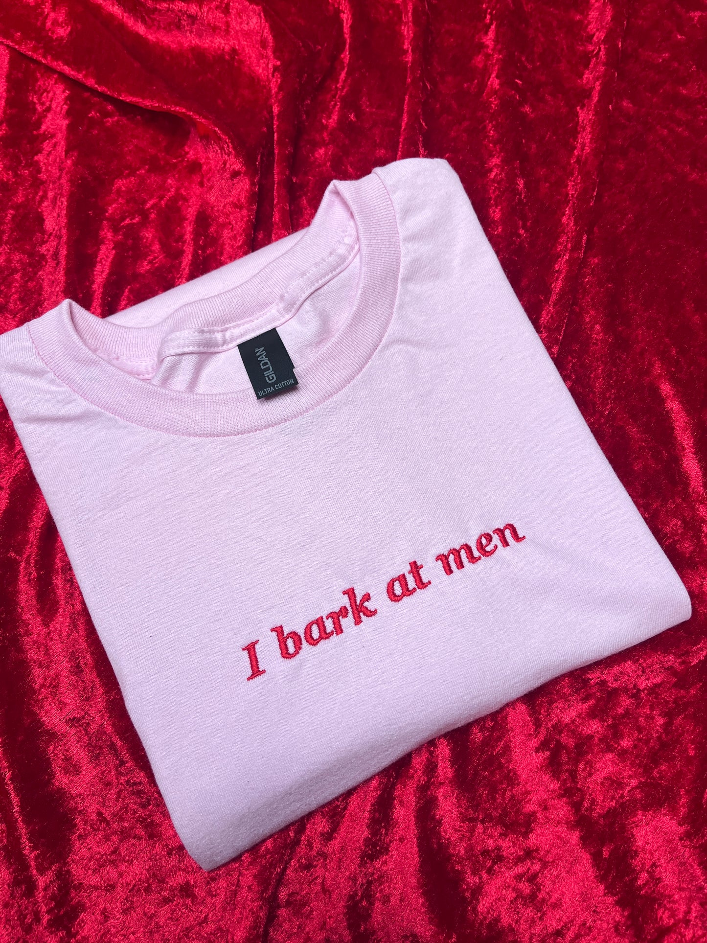 I Bark At Men Embroidered Sweatshirt/ T-Shirt