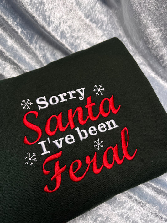 Sorry Santa I've been Feral Embroidered Sweatshirt