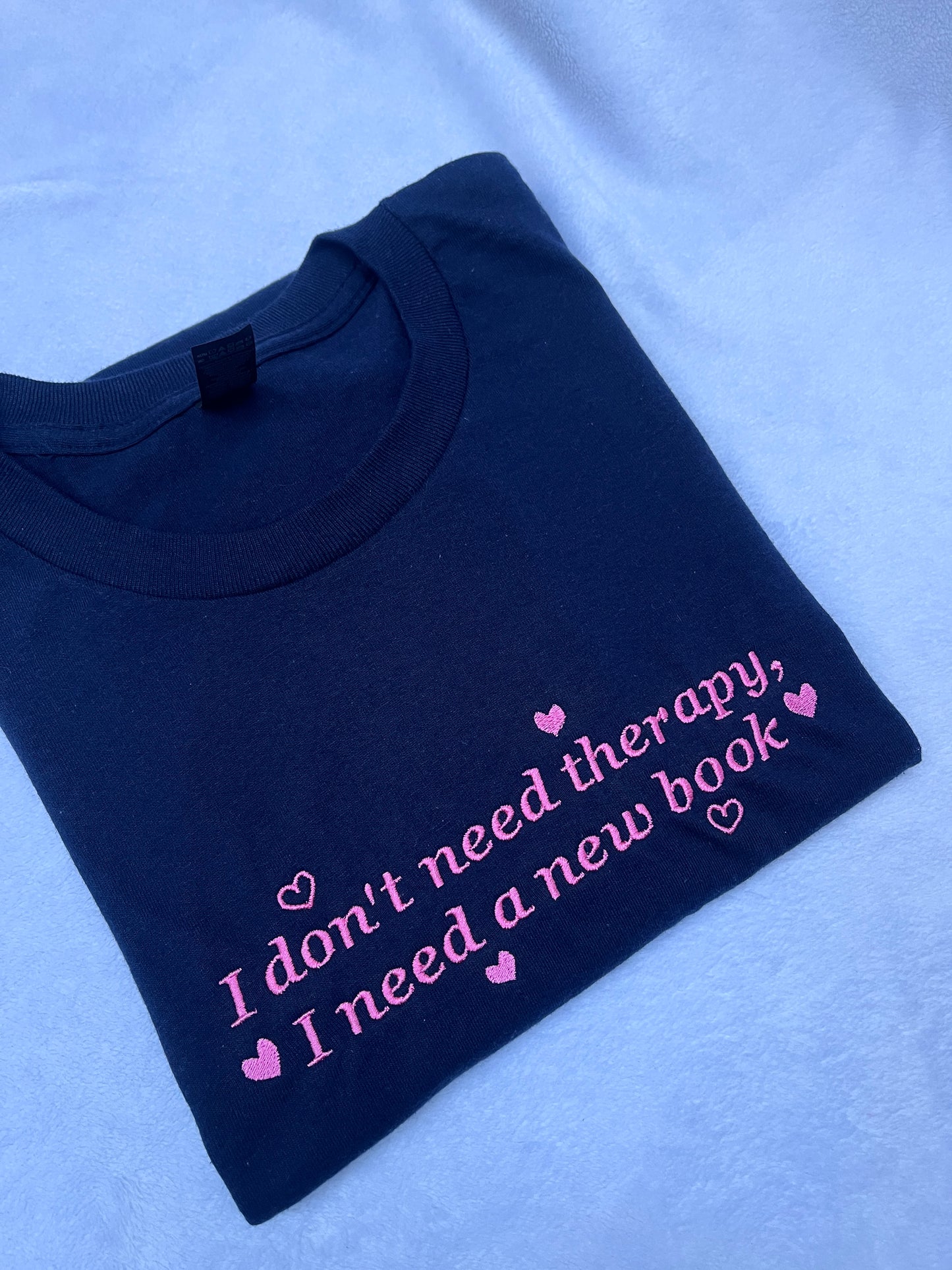 I Don't Need Therapy Embroidered Sweatshirt / T-Shirt