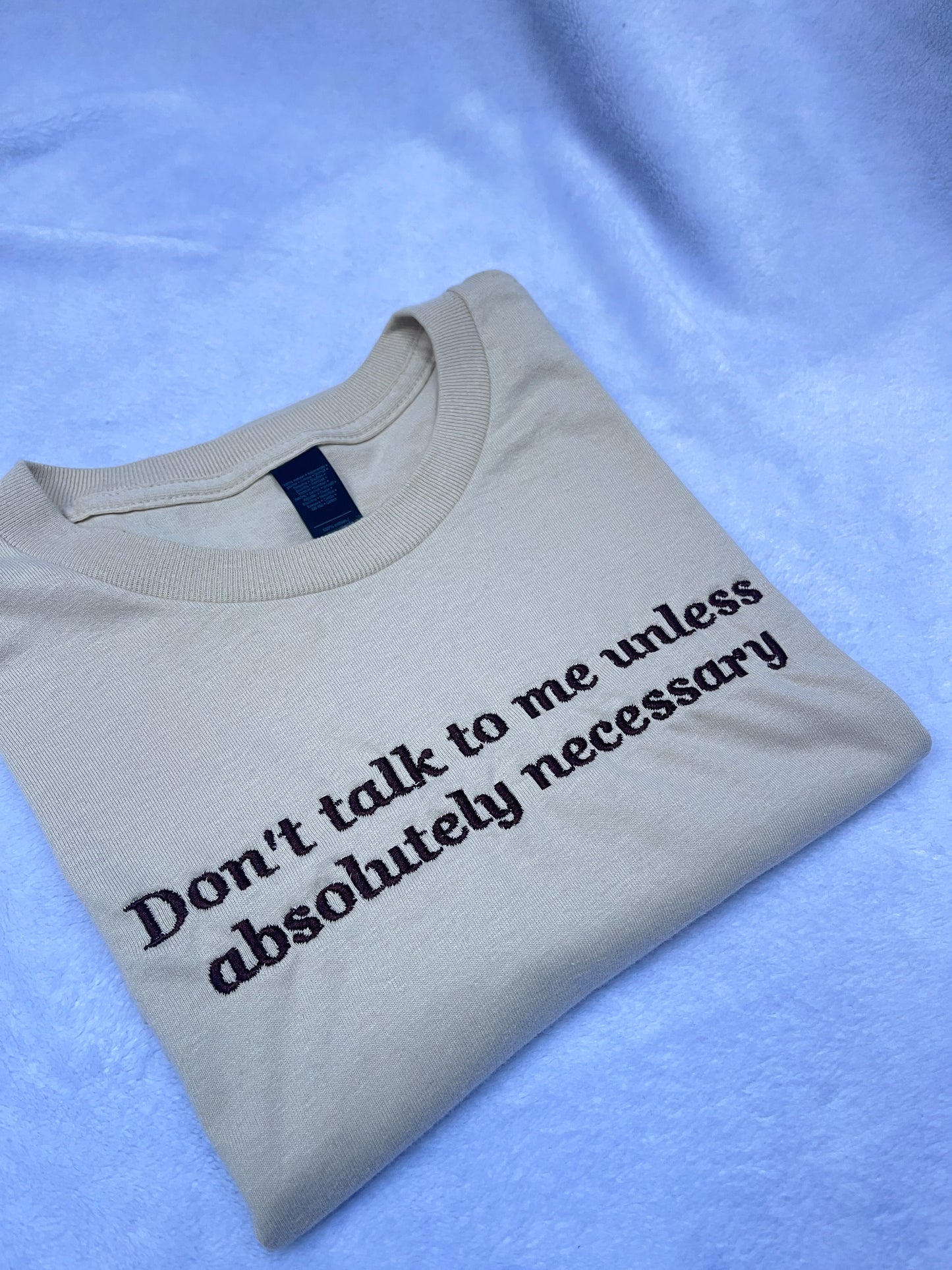 Don't Talk To Me Embroidered Sweatshirt / T-Shirt