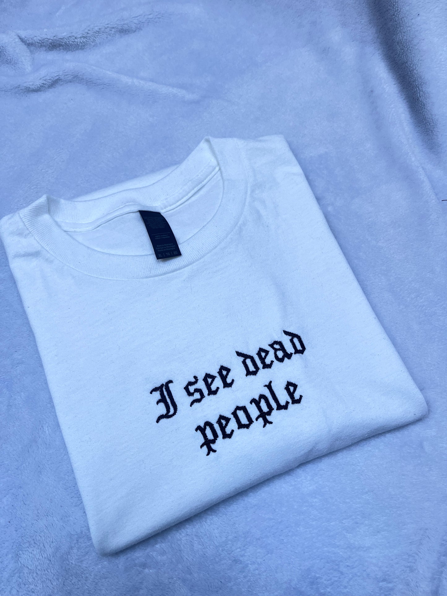 I See Dead People Embroidered Sweatshirt / T-Shirt