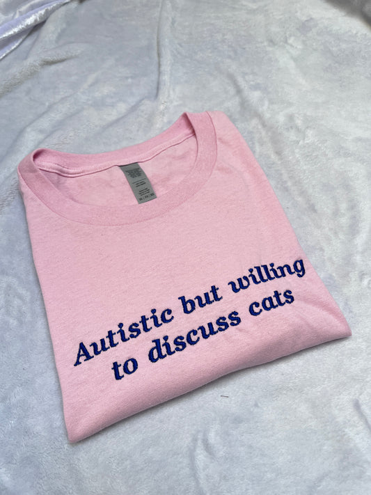 3XL autistic but willing to discuss cats tee