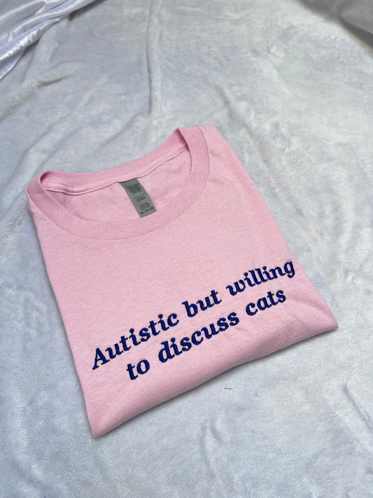 3XL autistic but willing to discuss cats tee