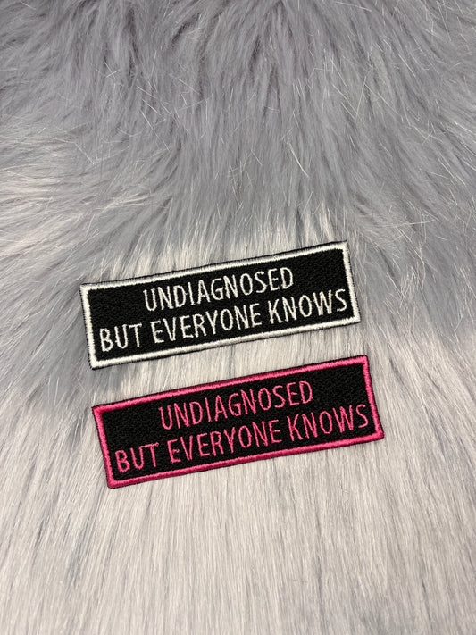 Udiagnosed But Everyone Knows Embroidered Patch