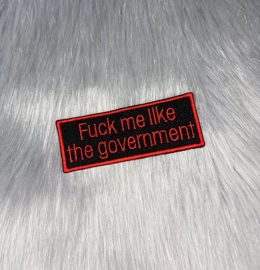 Fuck Me Like The Government Embroidered Patch