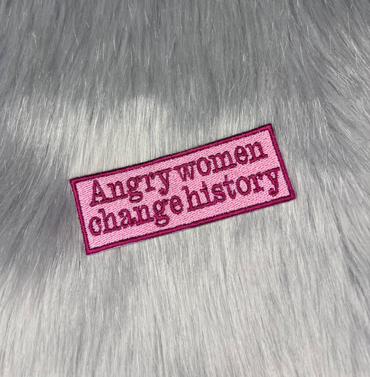 Angry Women Change History Embroidered Patch