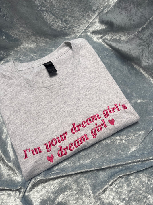 I'm Your Dream Girl's Dream Girl Embroidered Tee