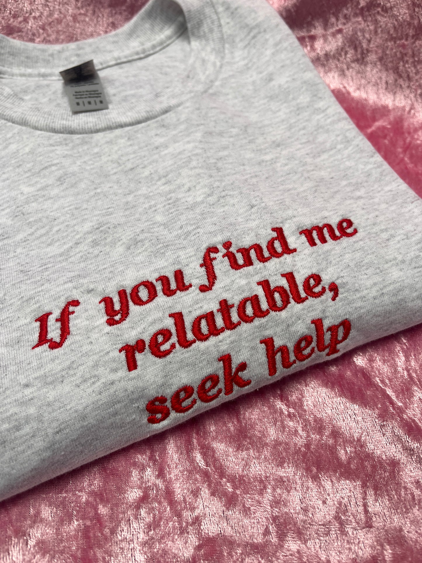 If You Find Me Relatable Seek Help Embroidered Tee