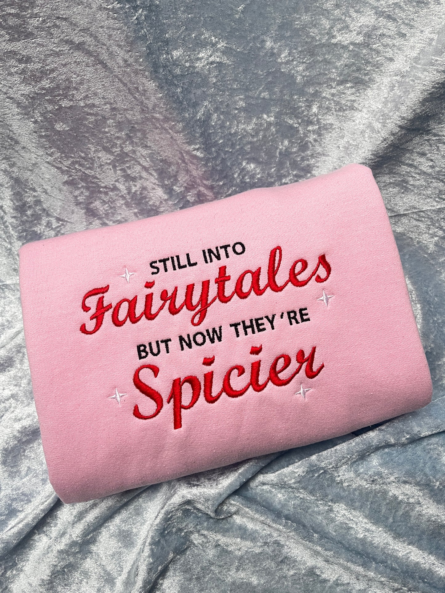 Still Into Fairytales But Now They're Spicier Sweatshirt