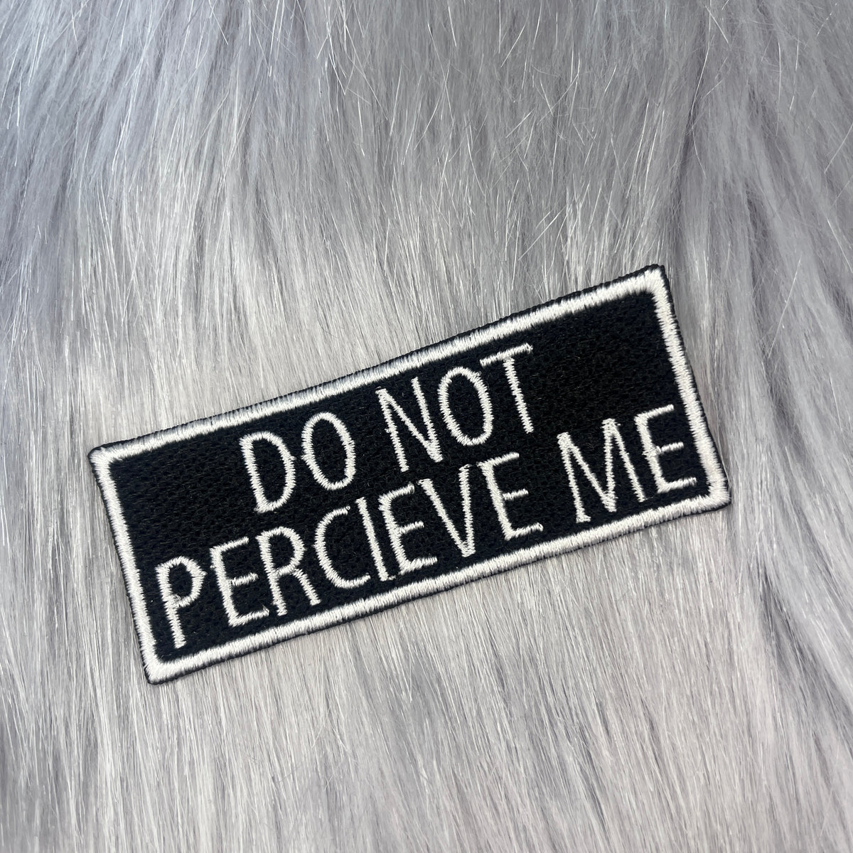Do Not Perceive Me Embroidered Patch