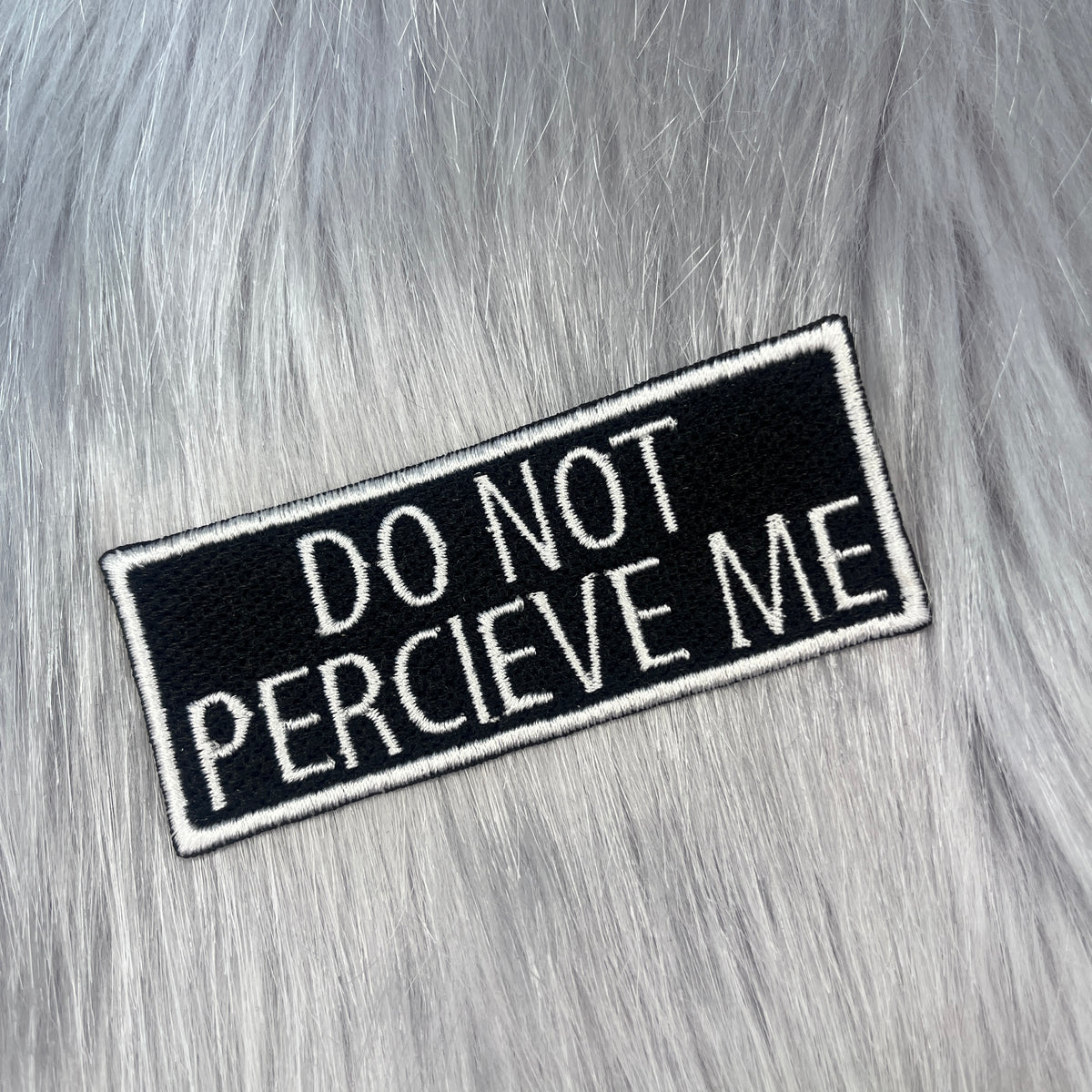Do Not Perceive Me Embroidered Patch