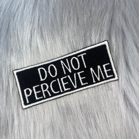 Do Not Perceive Me Embroidered Patch