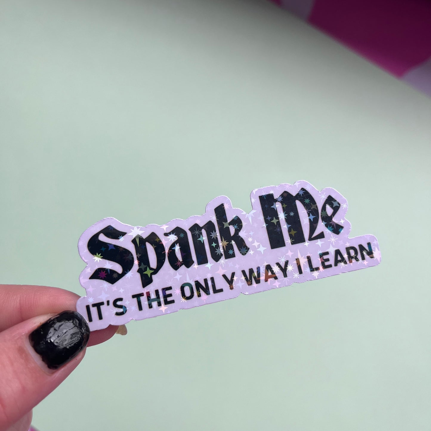 Spank Me It's The Only Way I Learn Sticker