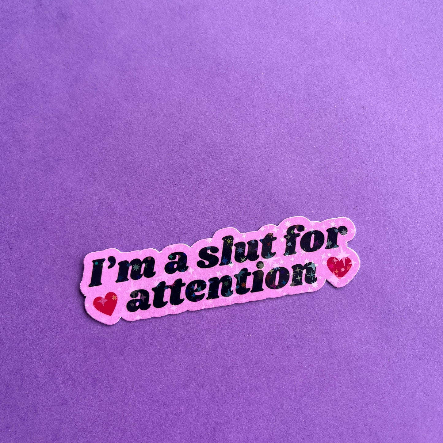 I'm a Slut for Attention Sticker