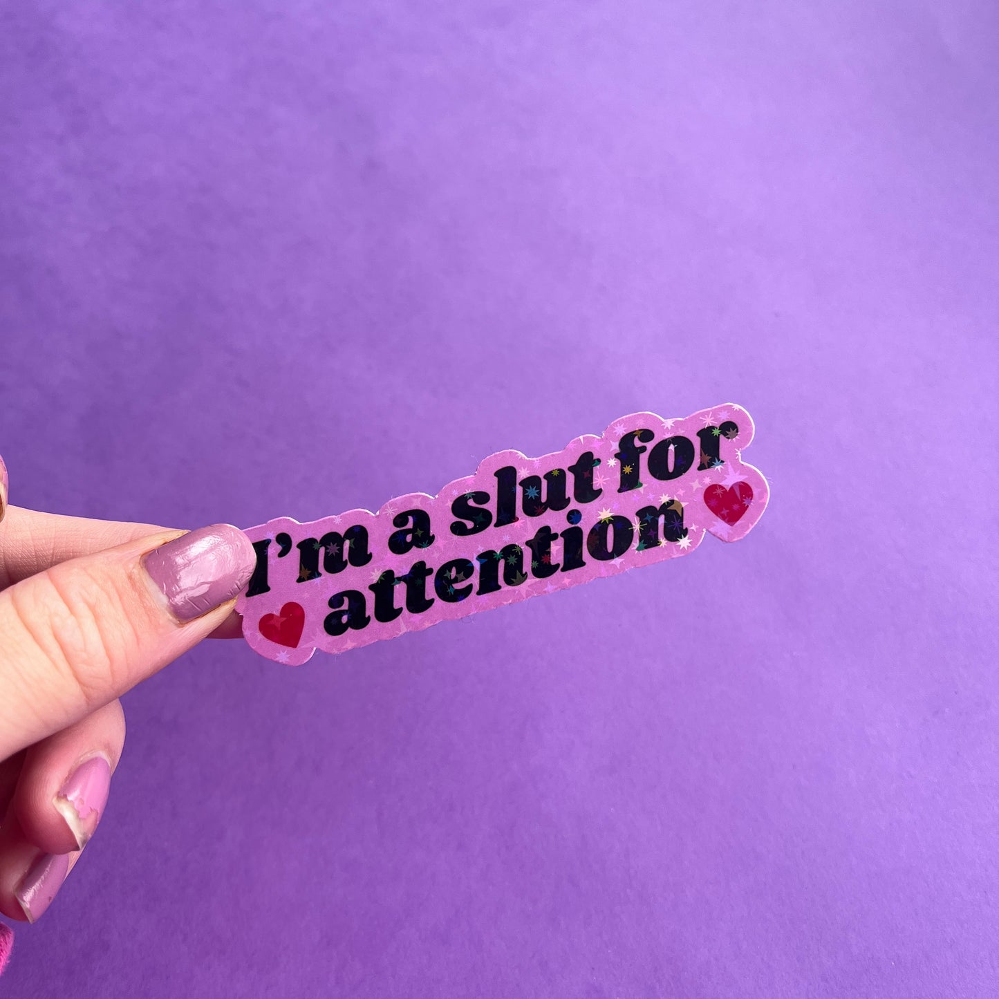 I'm a Slut for Attention Sticker